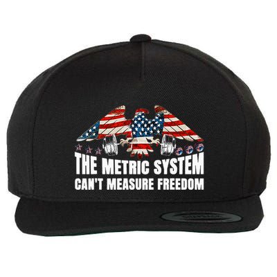 The Metric System CanT Measure Freedom Wool Snapback Cap