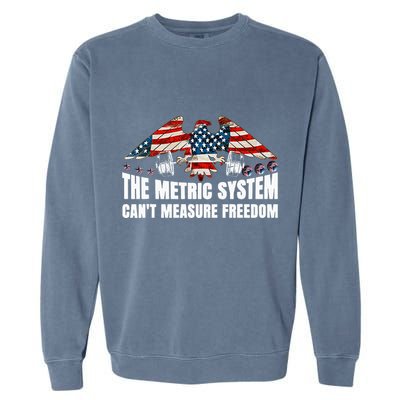 The Metric System CanT Measure Freedom Garment-Dyed Sweatshirt