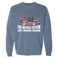 The Metric System CanT Measure Freedom Garment-Dyed Sweatshirt
