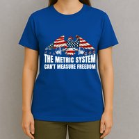 The Metric System CanT Measure Freedom T-Shirt