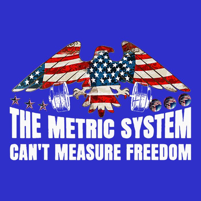 The Metric System CanT Measure Freedom T-Shirt