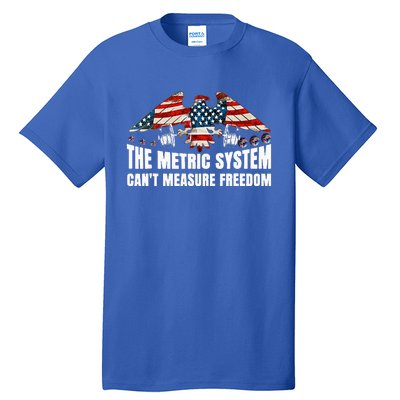 The Metric System CanT Measure Freedom Tall T-Shirt