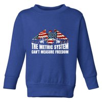The Metric System CanT Measure Freedom Toddler Sweatshirt