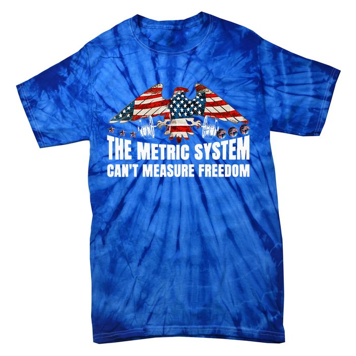 The Metric System CanT Measure Freedom Tie-Dye T-Shirt