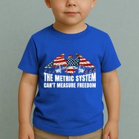 The Metric System CanT Measure Freedom Toddler T-Shirt