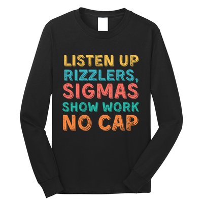 Teacher Math Show Work Listen Up Rizzlers Middle School Gen Alpha Slang Long Sleeve Shirt