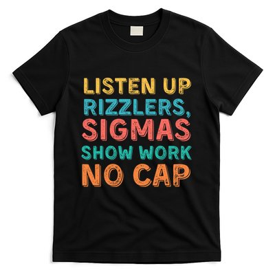 Teacher Math Show Work Listen Up Rizzlers Middle School Gen Alpha Slang T-Shirt