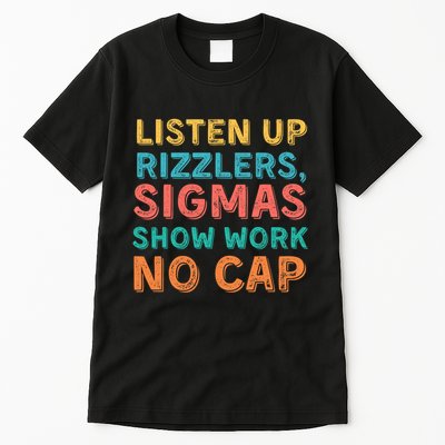 Teacher Math Show Work Listen Up Rizzlers Middle School Gen Alpha Slang Tall T-Shirt