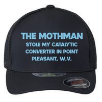 The Mothman Stole My Catalytic Converter In Point Flexfit Unipanel Trucker Cap