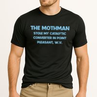 The Mothman Stole My Catalytic Converter In Point Performance Shirt
