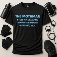 The Mothman Stole My Catalytic Converter In Point Performance Shirt