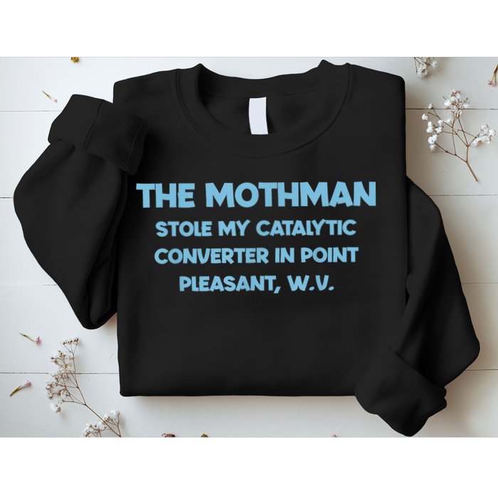 The Mothman Stole My Catalytic Converter In Point Sweatshirt