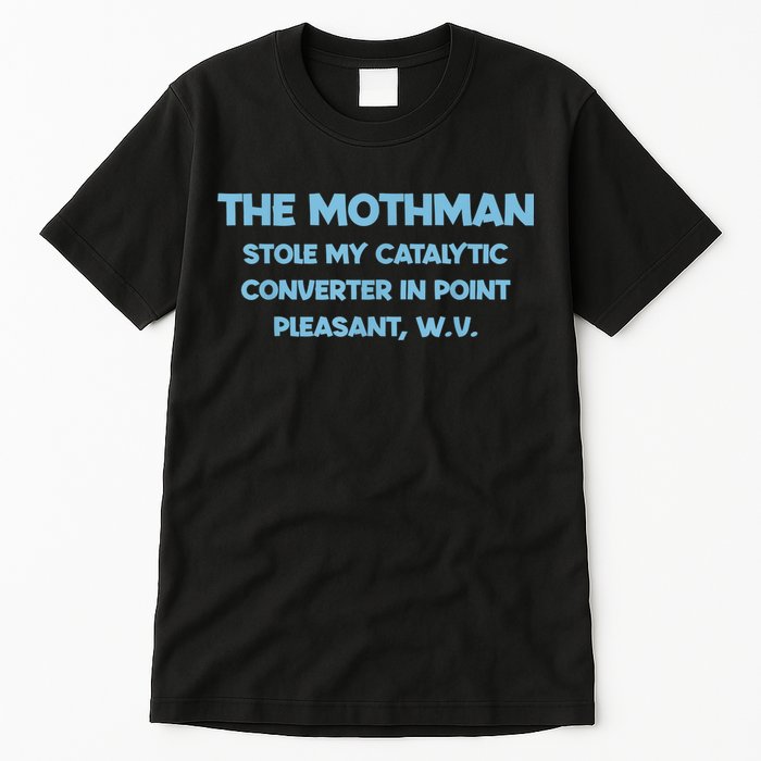 The Mothman Stole My Catalytic Converter In Point Tall T-Shirt