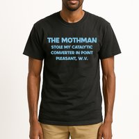 The Mothman Stole My Catalytic Converter In Point Tall T-Shirt
