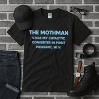 The Mothman Stole My Catalytic Converter In Point Tall T-Shirt