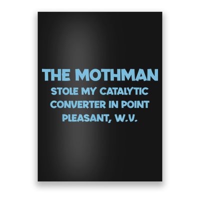 The Mothman Stole My Catalytic Converter In Point Poster