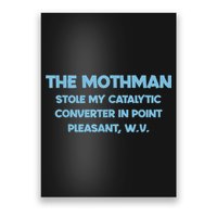The Mothman Stole My Catalytic Converter In Point Poster