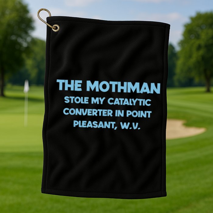 The Mothman Stole My Catalytic Converter In Point Golf Towel