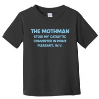 The Mothman Stole My Catalytic Converter In Point Toddler T-Shirt