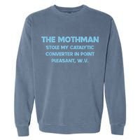 The Mothman Stole My Catalytic Converter In Point Garment-Dyed Sweatshirt