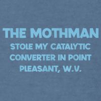 The Mothman Stole My Catalytic Converter In Point Garment-Dyed Sweatshirt