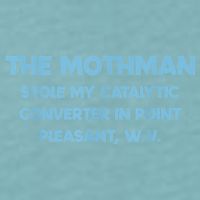 The Mothman Stole My Catalytic Converter In Point Sueded Cloud Jersey T-Shirt