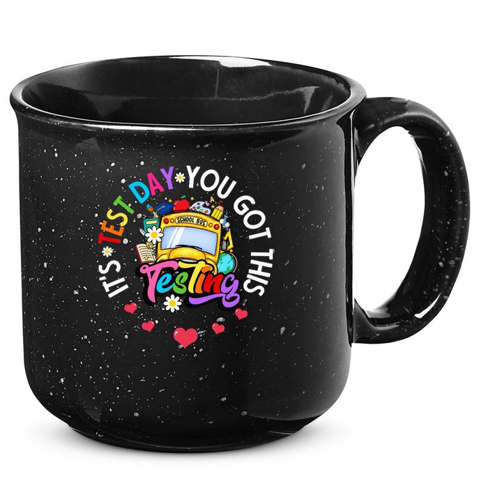 Testing Motivation Student Teacher Its Test Day You Got This 15oz Campfire Ceramic Mug