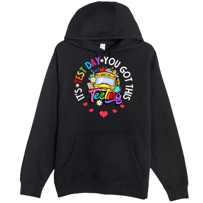 Testing Motivation Student Teacher Its Test Day You Got This Premium Pullover Hoodie