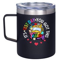 Testing Motivation Student Teacher Its Test Day You Got This 12oz Stainless Steel Coffee Mug