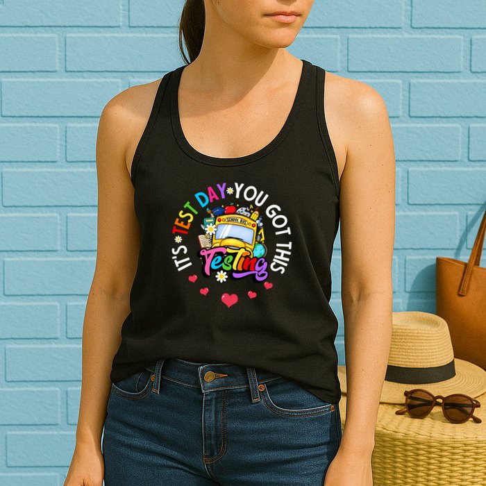 Testing Motivation Student Teacher Its Test Day You Got This Womens Tank Top