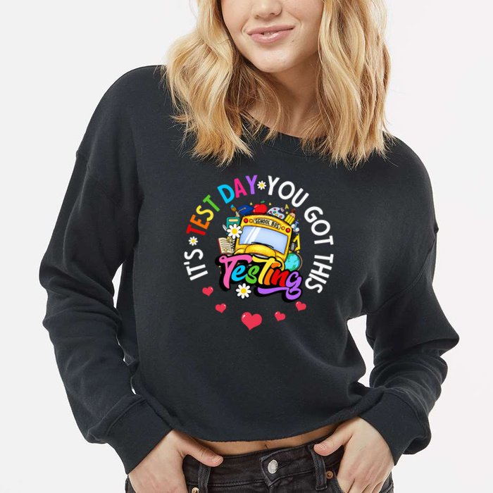 Testing Motivation Student Teacher Its Test Day You Got This Cropped Pullover Crew