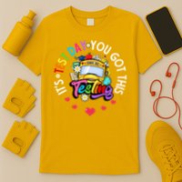 Testing Motivation Student Teacher Its Test Day You Got This T-Shirt