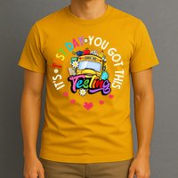 Testing Motivation Student Teacher Its Test Day You Got This T-Shirt