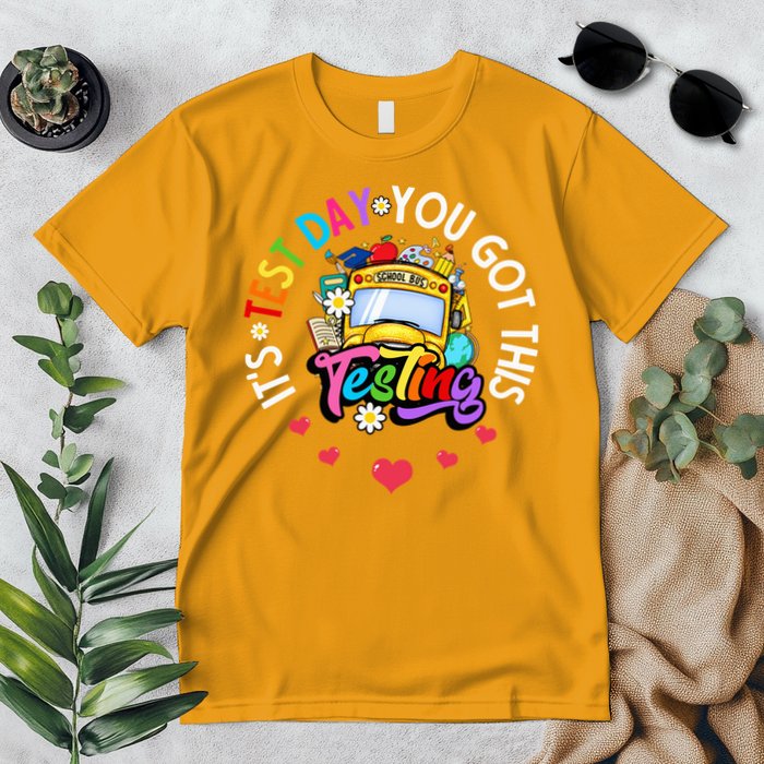 Testing Motivation Student Teacher Its Test Day You Got This Premium T-Shirt