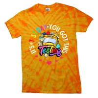 Testing Motivation Student Teacher Its Test Day You Got This Tie-Dye T-Shirt