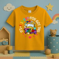 Testing Motivation Student Teacher Its Test Day You Got This Toddler T-Shirt