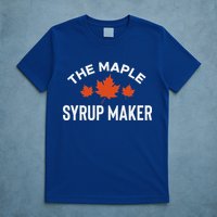 The Maple Syrup Maker T-Shirt