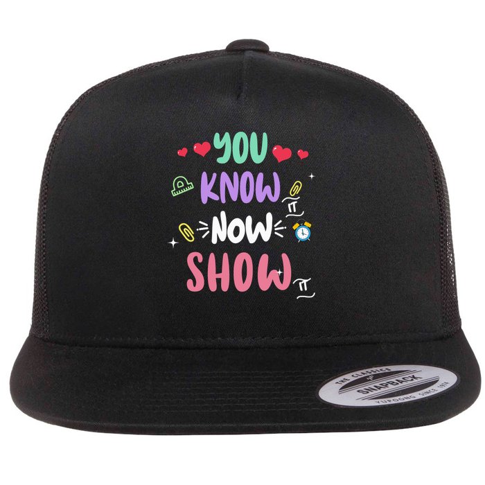 Testing Motivation Student Teacher You Know It Now Show It Flat Bill Trucker Hat