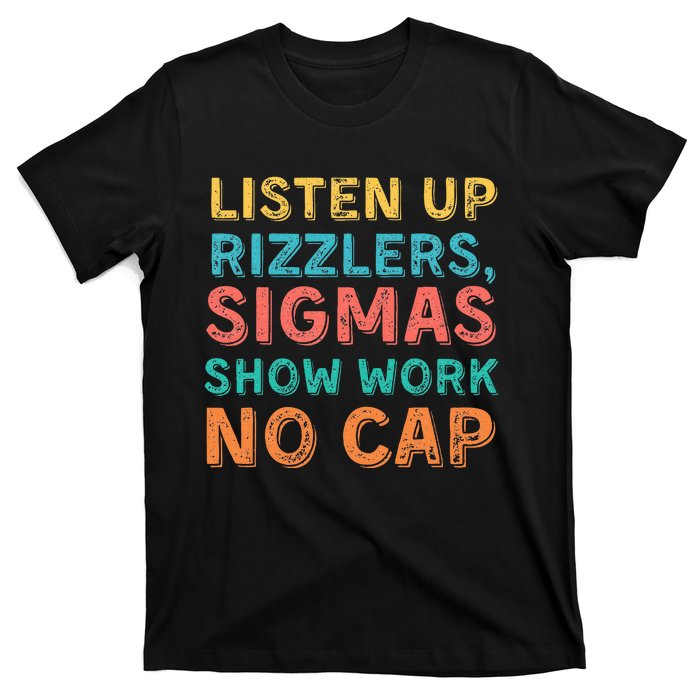 Teacher Math Show Work Listen Up Rizzlers T-Shirt