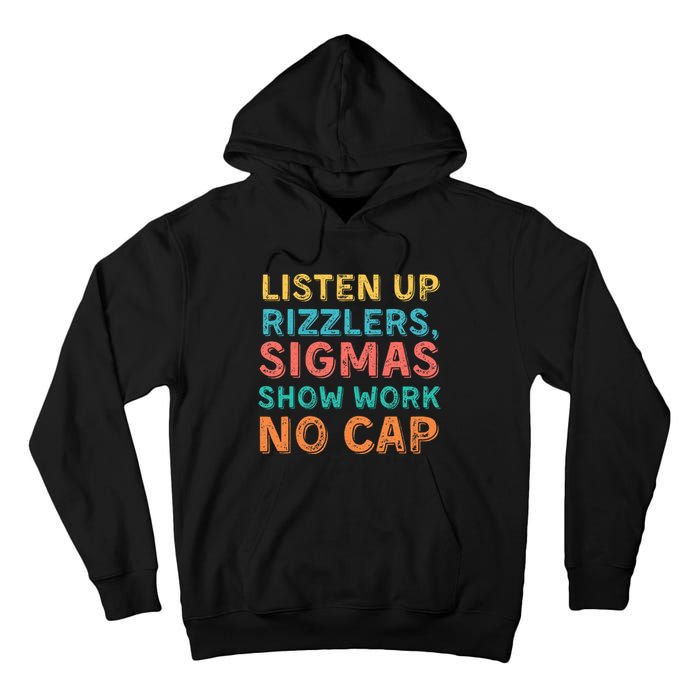 Teacher Math Show Work Listen Up Rizzlers Tall Hoodie