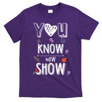Testing Motivation Student Teacher You Know It Now Show It T-Shirt