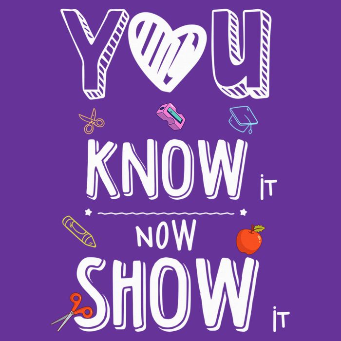 Testing Motivation Student Teacher You Know It Now Show It T-Shirt
