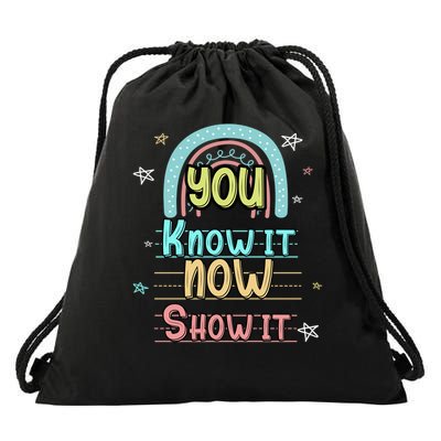 Testing Motivation Student Teacher You Know It Now Show It Drawstring Bag
