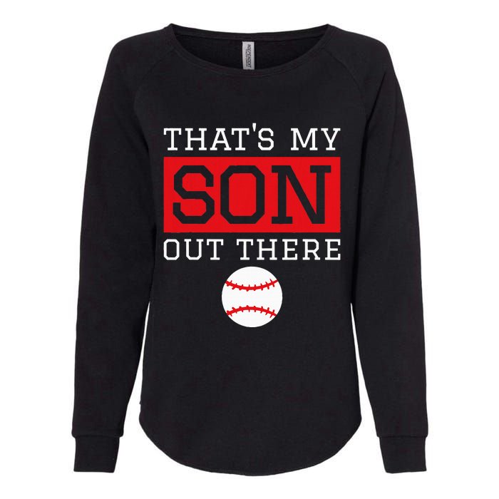 ThatS My Son Out There Baseball Gift For Mom Dad Baseball Womens California Wash Sweatshirt