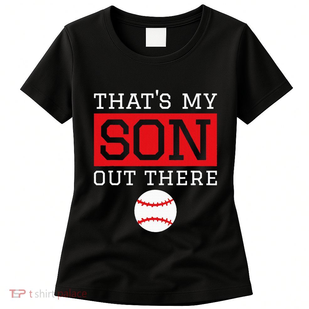 ThatS My Son Out There Baseball Gift For Mom Dad Baseball Women's T-Shirt
