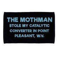 The Mothman Stole My Catalytic Converter In Point Pleasant Microfiber Hand Towel