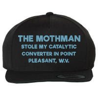 The Mothman Stole My Catalytic Converter In Point Pleasant Wool Snapback Cap