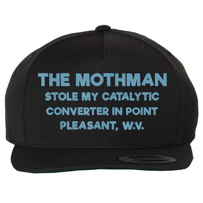 The Mothman Stole My Catalytic Converter In Point Pleasant Wool Snapback Cap