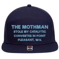 The Mothman Stole My Catalytic Converter In Point Pleasant 7 Panel Mesh Trucker Snapback Hat