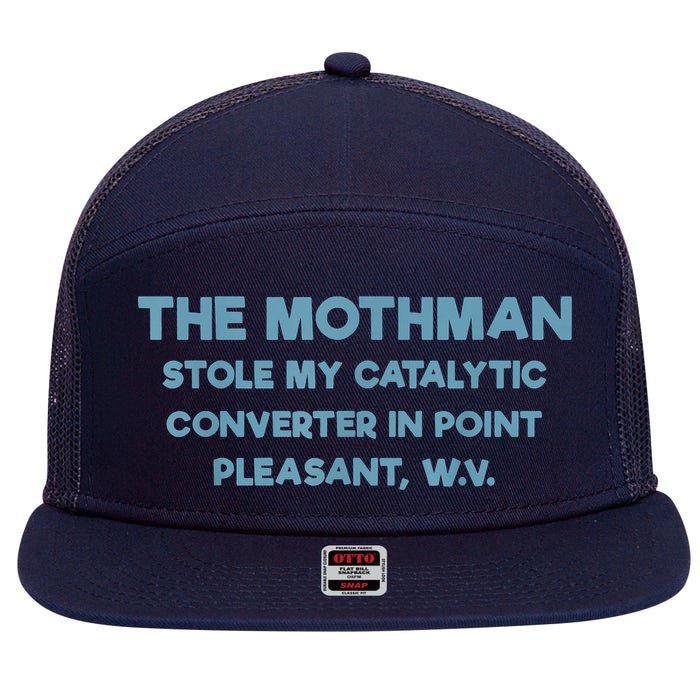 The Mothman Stole My Catalytic Converter In Point Pleasant 7 Panel Mesh Trucker Snapback Hat
